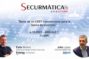 "Retos de un CERT transnacional para la banca de inversión”, ponencia de nuestro CEO Félix Muñoz junto al CISO de BBVA CIB en Securmática