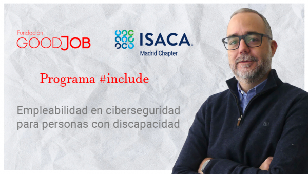 Entelgy Innotec Security se vuelca en la integración de personas con discapacidad en el sector de la ciberseguridad a través del programa “IMPACT #include” de la Fundación GoodJob