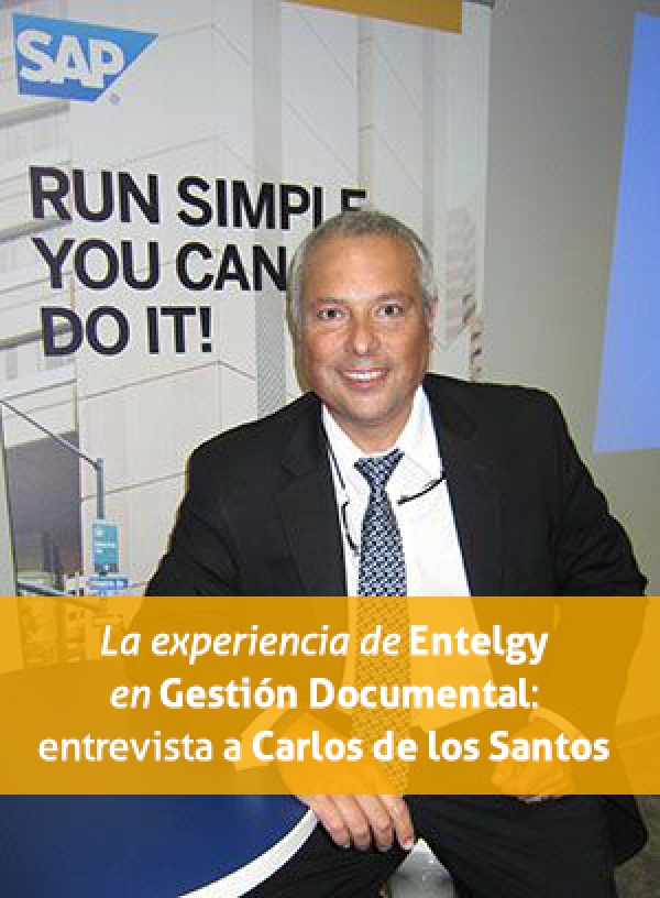 La Experiencia de Entelgy en Gestión Documental: entrevista a Carlos de los Santos
