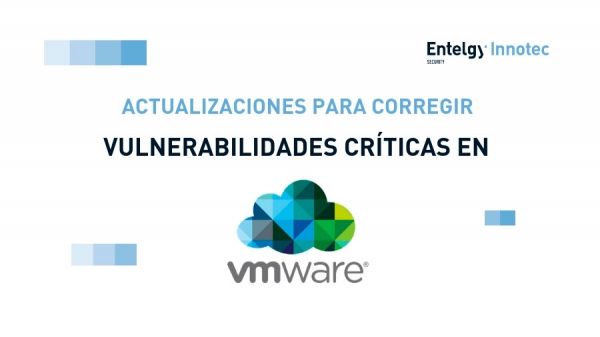 Actualizaciones de VMWare para la corrección de vulnerabilidades críticas