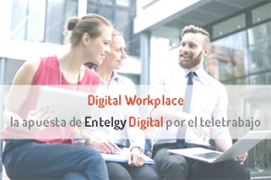 ¿Conoces nuestra oferta de Entelgy Digital? Entra y descubre... Digital Workplace