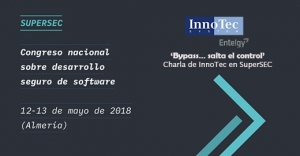 ‘Bypass… salta el control’, charla de InnoTec en SuperSEC, el congreso nacional de desarrollo seguro de software